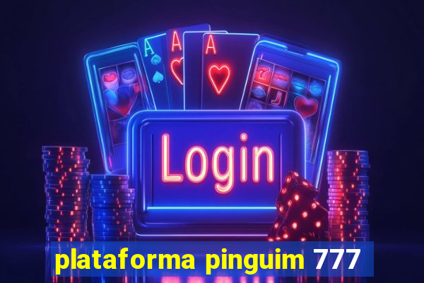plataforma pinguim 777